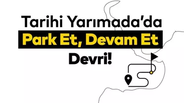 İBB, trafik yükünü hafifletmek için 'Park Et, Devam Et' uygulamasını başlattı