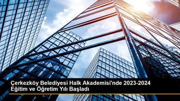 Çerkezköy Belediyesi Halk Akademisi'nde 2023-2024 Eğitim ve Öğretim Yılı Başladı