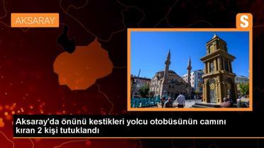 Aksaray'da Yolcu Otobüsünün Camını Kıran 2 Şüpheli Tutuklandı