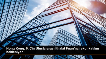 Hong Kong, 6. Çin Uluslararası İthalat Fuarı'na rekor sayıda katılım bekliyor