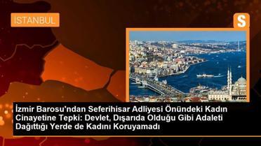 İzmir Barosu'ndan Seferihisar Adliyesi Önündeki Kadın Cinayetine Tepki: Devlet, Dışarıda Olduğu Gibi Adaleti Dağıttığı Yerde de Kadını Koruyamadı