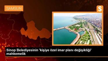 Sinop Belediyesinin 'kişiye özel imar planı değişikliği' mahkemelik