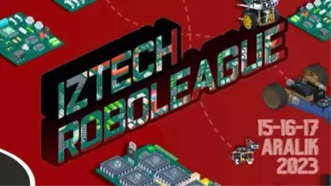 IZTECH ROBOLEAGUE'23: Robot Teknolojilerinde Yeni Bir Fırsat
