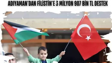 Adıyaman'da Filistin için 3 milyon 907 bin TL yardım toplandı