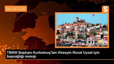 TBMM Başkanı Numan Kurtulmuş, AK Parti Balıkesir İl Gençlik Kolları Başkanı Hüseyin Murat Uysal için başsağlığı diledi
