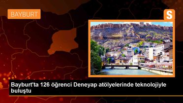 Bayburt'ta Deneyap Türkiye Teknoloji Atölyelerinde 126 öğrenciye eğitim veriliyor
