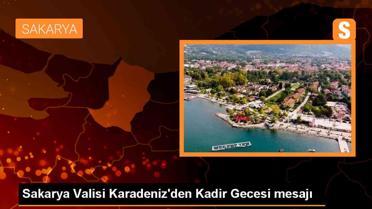 Sakarya Valisi Yaşar Karadeniz Kadir Gecesi için mesaj yayımladı