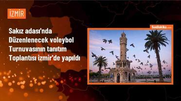 Sakız Adası'nda Türkiye ve Yunanistan'dan 4 kadın voleybol takımının katılımıyla düzenlenecek turnuva için İzmir'de tanıtım toplantısı yapıldı