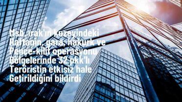 MSB: Irak'ın kuzeyindeki operasyonlarda 32 PKK'lı terörist etkisiz hale getirildi