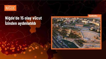 Niğde'de 15 olay vücut izinden aydınlatıldı