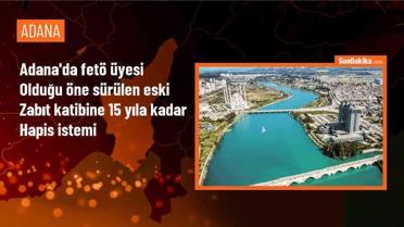 Adana'da FETÖ üyesi eski zabıt katibi hakkında dava açıldı