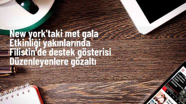 ABD'de Met Gala Yakınında Filistin'e Destek Gösterisi: Polis Protestocuları Gözaltına Aldı