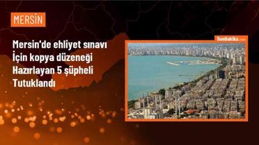 Mersin'de Ehliyet Sınavında Kopya Düzenekleriyle Yakalanan 5 Zanlı Tutuklandı