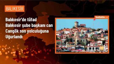 TÜFAD Balıkesir Şube Başkanı Can Cangök'ün Cenazesi Törenle Uğurlandı