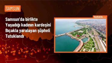 Samsun'da Kadının Erkek Kardeşini Yaralayan Şüpheli Tutuklandı
