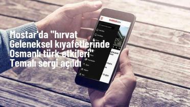 Mostar'da Osmanlı Türk etkilerini gösteren Hırvat geleneksel kıyafetleri sergisi açıldı