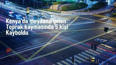 Kenya'da meydana gelen toprak kaymasında 5 kişi kayboldu