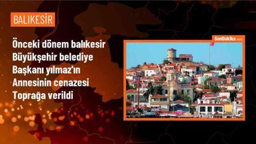 Balıkesir'de Yücel Yılmaz'ın annesi Ümmühan Yılmaz toprağa verildi