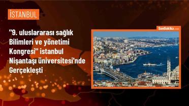 9. Uluslararası Sağlık Bilimleri ve Yönetimi Kongresi İstanbul'da düzenlendi