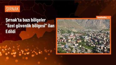 Şırnak'ta Gabar, Cudi, Altındağları ve Oymakaya bölgeleri özel güvenlik bölgesi ilan edildi