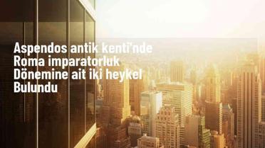 Aspendos Antik Kenti'nde Roma İmparatorluğu dönemine ait 2 heykel bulundu