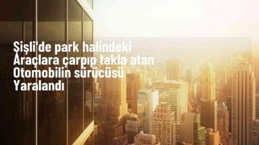 Şişli'de Yokuş Aşağı İnen Araç Takla Attı: Sürücü Yaralandı