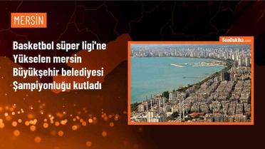 Mersin Büyükşehir Belediyesi, Türkiye Basketbol Ligi'nde şampiyonluğunu kutladı
