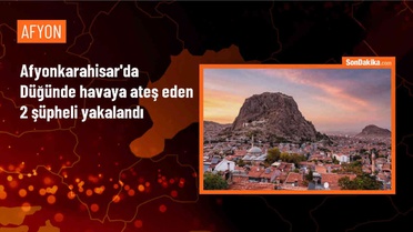 Afyonkarahisar'da düğün eğlencesinde silahla ateş edenlere adli işlem uygulandı