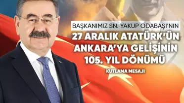 Gölbaşı Belediye Başkanı Odabaşı'ndan Atatürk'ün Ankara'ya Gelişinin 105. Yıl Dönümü Mesajı