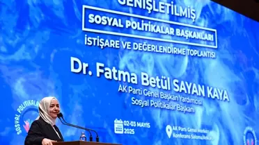 AK Parti Genel Başkan Yardımcısı Kaya, Genişletilmiş Sosyal Politikalar Başkanları Toplantısı'nda konuştu Açıklaması