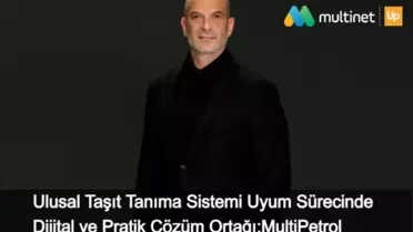 Ulusal Taşıt Tanıma Sistemi Uyum Sürecinde Dijital ve Pratik Çözüm Ortağı: MultiPetrol