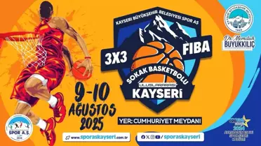Kayseri'de FIBA Onaylı 3x3 Uluslararası Basketbol Turnuvası Düzenlenecek