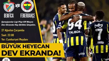 Nazilli Belediyesi, Şampiyonlar Ligi Heyecanını Dev Ekranda Yaşatacak