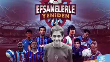 Efsanelerle Yeniden Turnuvası Trabzon'da