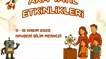 Kayseri Bilim Merkezi'nden Ara Tatil İçin Bilim Dolu Etkinlikler