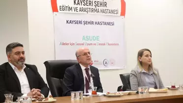 Kayseri Şehir Hastanesinde 'Aileler için Sosyal Uyum ve Destek Ekosistemi Projesi' hayata geçiriliyor