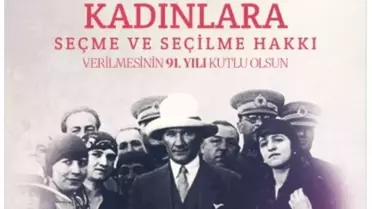 Türk Kadınlarına Seçme Hakkı 91 Yaşında