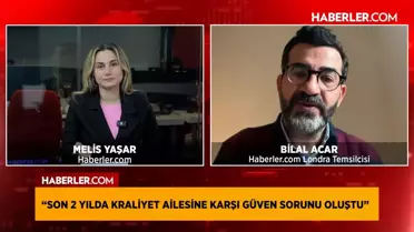 Haberler.com Londra Temsilcisi Bilal Acar: Son 2 yılda kraliyet ailesine karşı güven sorunu oluştu