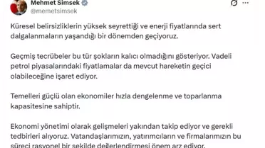 Şimşek: Enerji Fiyatlarındaki Dalgalanmalar Geçici