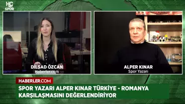 Spor Yazarı Alper Kınar: Milli takımımız, Romanya karşısında rahat kazanacaktır