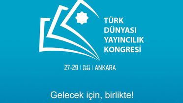 Türk Dünyası Yayıncılık Kongresi 2026'da Ankara'da