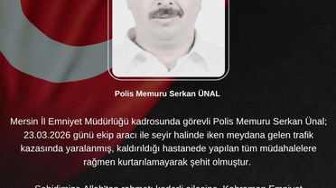 Mersin'de trafik kazasında yaralanan polis memuru şehit oldu
