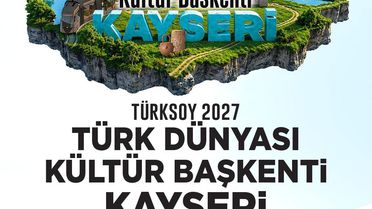 Başkan Büyükkılıç: 'Kayseri 2027 Türk Dünyası Kültür Başkenti oldu'