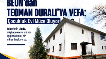 BEUN'dan Teoman Duralı'ya Vefa: Çocukluk Evi Müze Oluyor