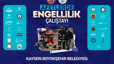 Büyükşehir ve valilik iş birliğinde afetlerde engellilik çalıştayı