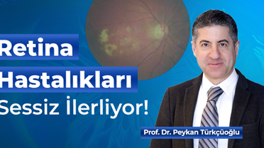 Retina Hastalıkları Sessiz İlerliyor: Uzmanlar Erken Tanı İçin Uyarıyor