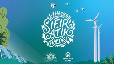 İstanbul 'Sıfır Atık' haftası başladı! Türkiye'den dünyaya güçlü çevre mesajı