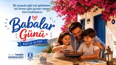 Mandacı: Babalar sevgi, sorumluluk ve dayanışmanın simgesidir