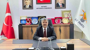 Adıyaman AK Parti İl Başkanı Çadır: 15 Temmuz unutulmayacak bir destandır