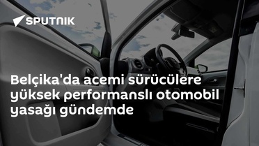 Belçika'da Yeni Sürücüler İçin Araç Yasakları Geliyor